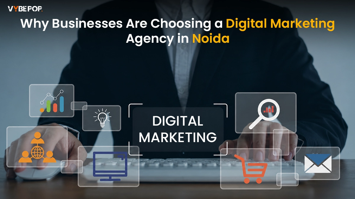 Reasons Why Businesses Are Choosing a Digital Marketing Agency in Noida