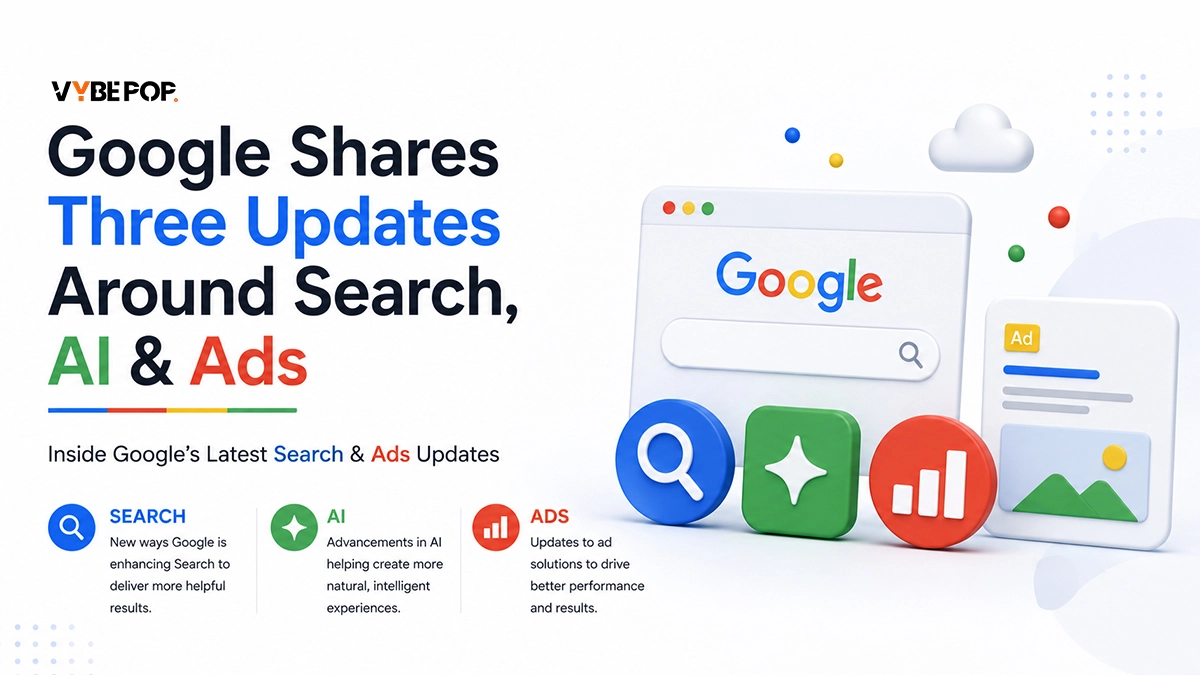 Google Shares Three Updates Around Search, AI & Ads